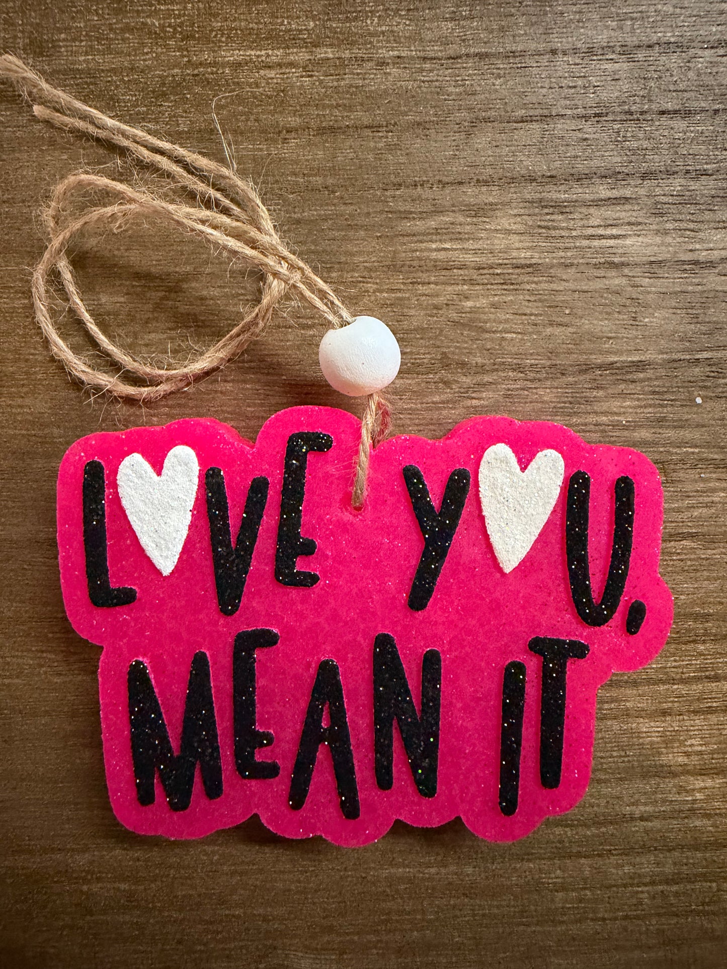 Love You, Mean It Freshie