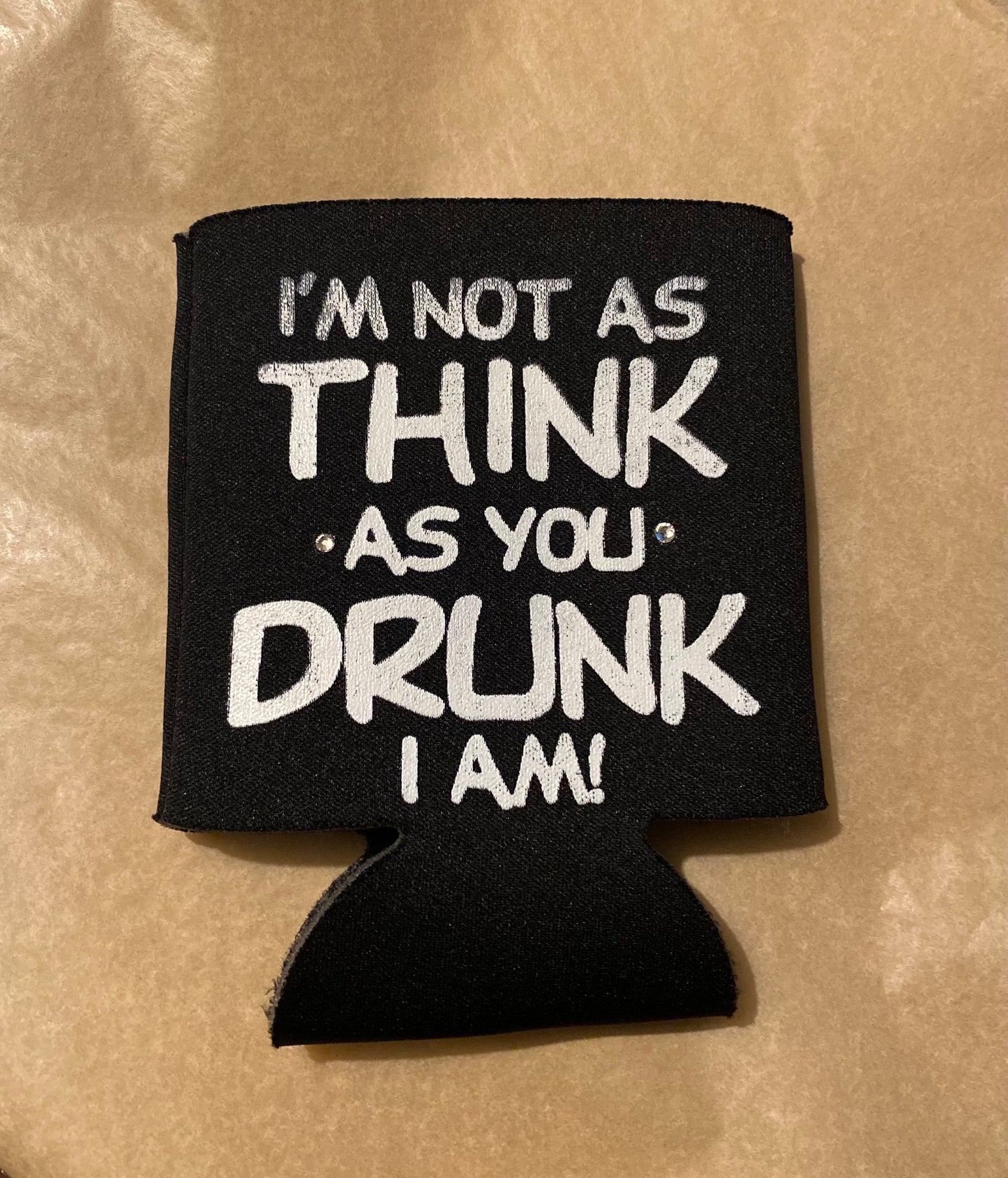 Think I Am Koozie