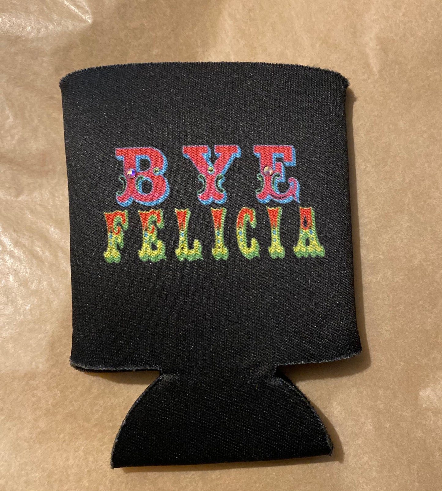 Bye Felicia Koozie