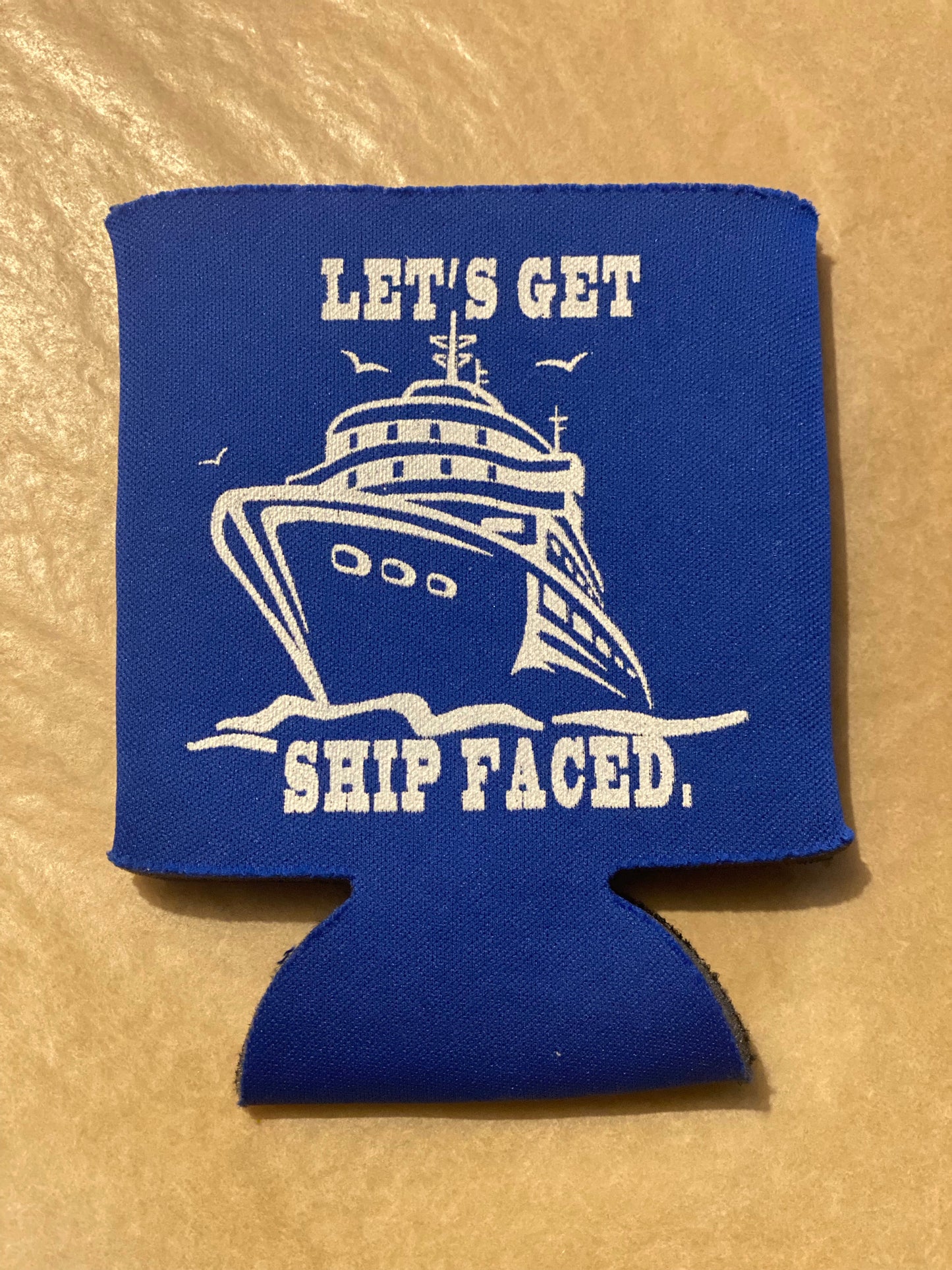 Let’s Get Ship Faced Koozie