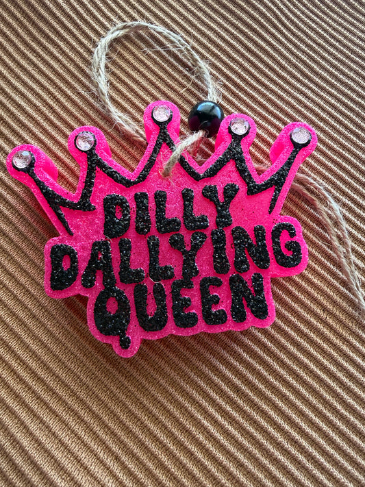Dilly Dallying Queen